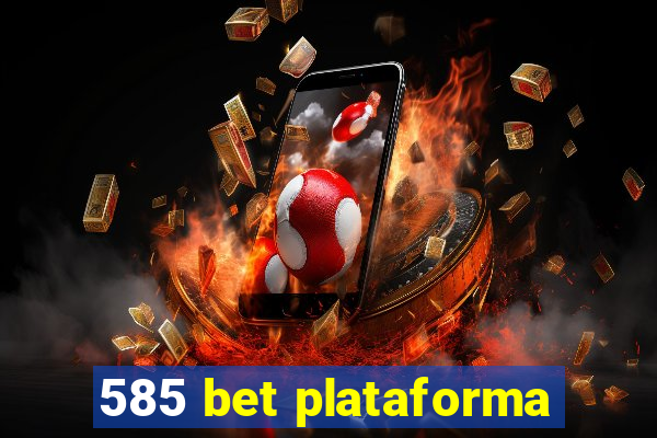 585 bet plataforma